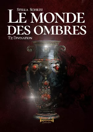 Stella Schiltz - Le Monde des ombres, Tome 2 : Divination